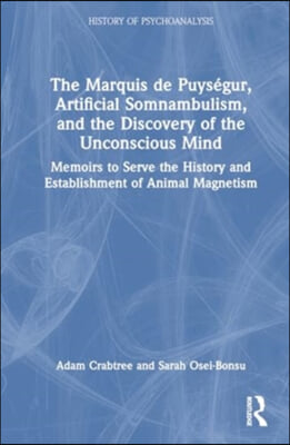 Marquis de Puys&#233;gur, Artificial Somnambulism, and the Discovery of the Unconscious Mind