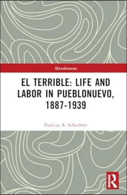 El Terrible: Life and Labor in Pueblonuevo, 1887-1939