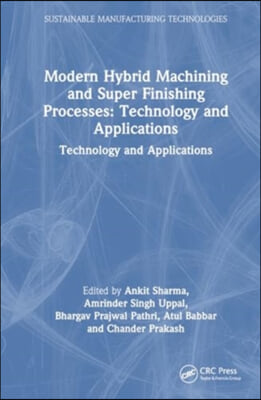 Modern Hybrid Machining and Super Finishing Processes