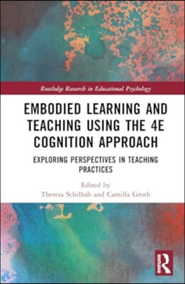 Embodied Learning and Teaching Using the 4E Cognition Approach