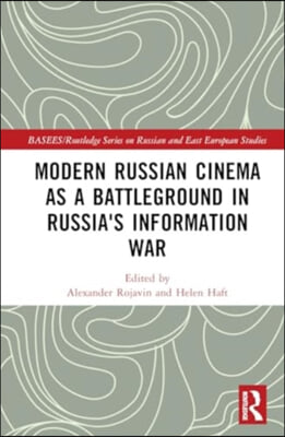 Modern Russian Cinema as a Battleground in Russia&#39;s Information War