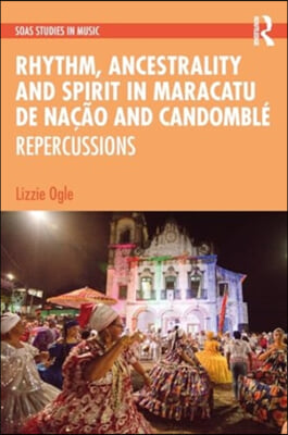 Rhythm, Ancestrality and&#160;Spirit in Maracatu de Na&#231;&#227;o and Candombl&#233;