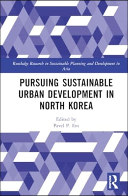 Pursuing Sustainable Urban Development in North Korea