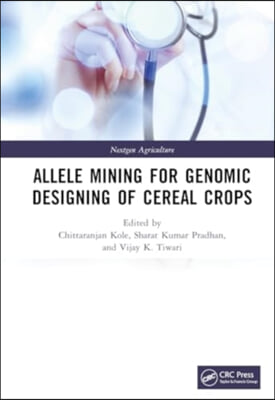 Allele Mining for Genomic Designing of Cereal Crops