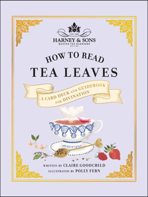 Harney & Sons How to Read Tea Leaves: A Card Deck and Guidebook for Divination [With Cards]