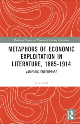 Metaphors of Economic Exploitation in Literature, 1885-1914