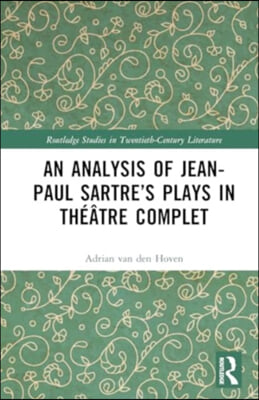 Analysis of Jean-Paul Sartre’s Plays in Th&#233;&#226;tre complet