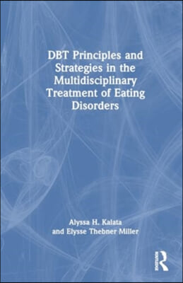 DBT Principles and Strategies in the Multidisciplinary Treatment of Eating Disorders