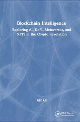 Blockchain Intelligence: Exploring Ai, Defi, Metaverses, and Nfts in the Crypto Revolution