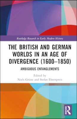 British and German Worlds in an Age of Divergence (1600–1850)