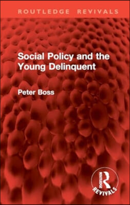 Social Policy and the Young Delinquent