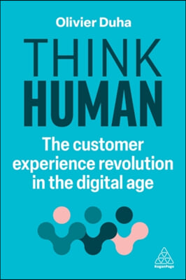 Think Human: The Customer Experience Revolution in the Digital Age