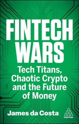 Fintech Wars: Tech Titans, Complex Crypto and the Future of Money