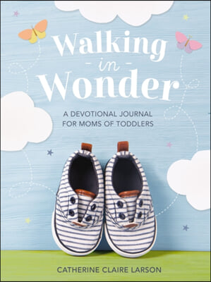 Walking in Wonder: A Devotional Journal for Moms of Toddlers