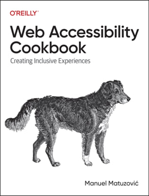 Web Accessibility Cookbook: Creating Inclusive Experiences