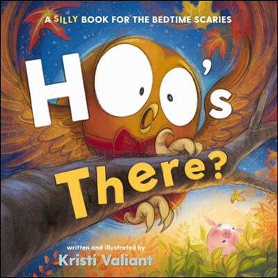 Hoo&#39;s There?: A Silly Book for the Bedtime Scaries