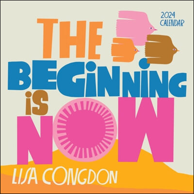 Lisa Congdon The Beginning Is Now Wall Calendar 2024