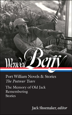 Wendell Berry: Port William Novels &amp; Stories: The Postwar Years (Loa #381)