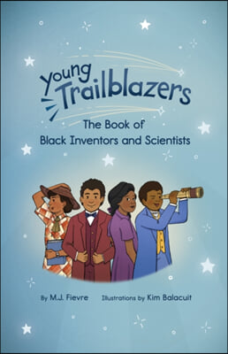 Young Trailblazers: The Book of Black Inventors and Scientists: (Inventions by Black People, Black History for Kids, Children's United States History)
