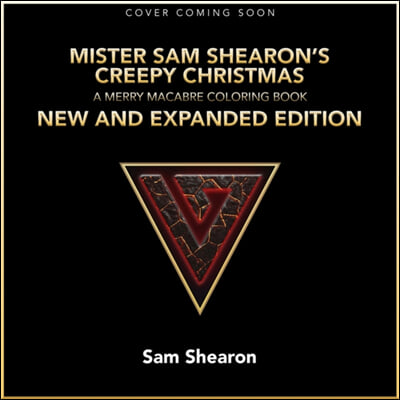 Mister Sam Shearon&#39;s Creepy Christmas: A Merry Macabre Coloring Book New and Expanded Edition