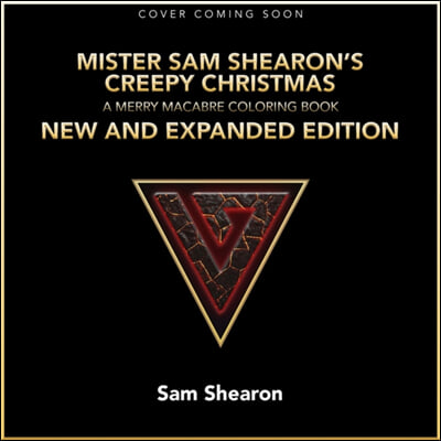 Mister Sam Shearon's Creepy Christmas: A Merry Macabre Coloring Book New and Expanded Edition