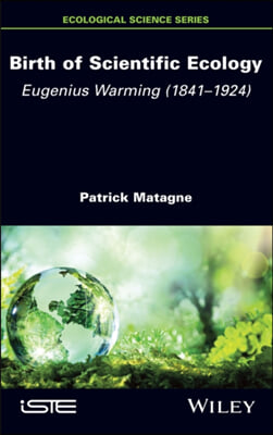 Birth of Scientific Ecology: Eugenius Warming (1841 - 1924)