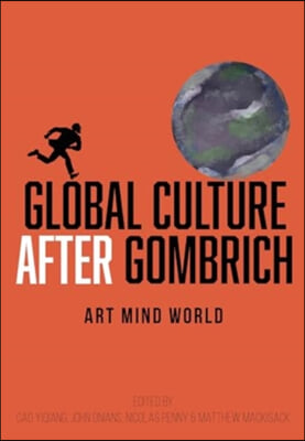 Global Culture After Gombrich: Art Mind World