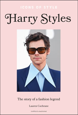 Icons of Style: Harry Styles: The Story of a Fashion Icon