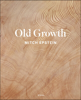 Mitch Epstein: Old Growth