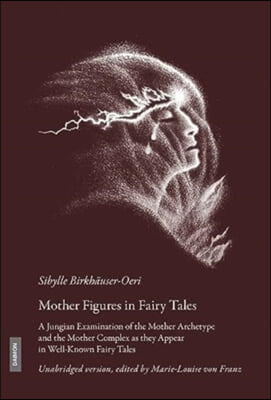 Mother Figures in Fairy Tales: A Jungian Examination of the Mother Archetype and the Mother Complex as They Appear in Well-Known Fairy Tales