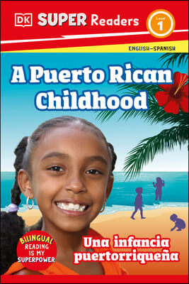 DK Super Readers Level 1 Bilingual a Puerto Rican Childhood - Una Infancia Puertorrique&#241;a