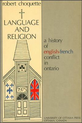 Language and Religion: A History of English-French Conflict in Ontario