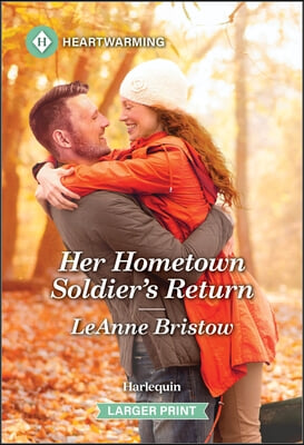 Her Hometown Soldier&#39;s Return: A Clean and Uplifting Romance