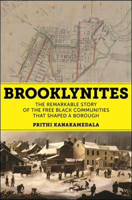 Brooklynites: The Remarkable Story of the Free Black Communities That Shaped a Borough