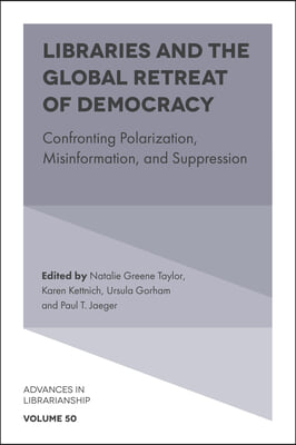 Libraries and the Global Retreat of Democracy: Confronting Polarization, Misinformation, and Suppression