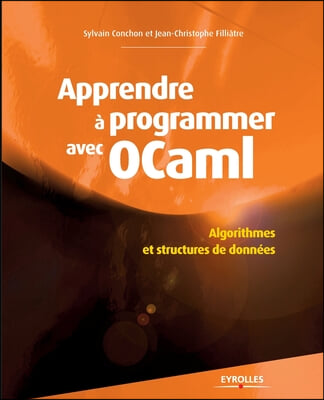 Apprendre a programmer avec Ocaml: Algorithmes et structures de donnees.