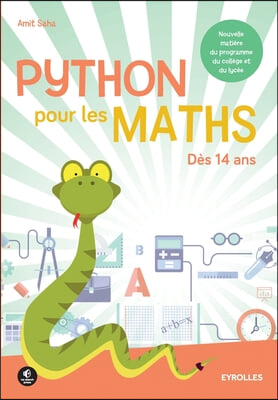 Python pour les maths: Des 14 ans. Nouvelle matiere du programme du college et du lycee.