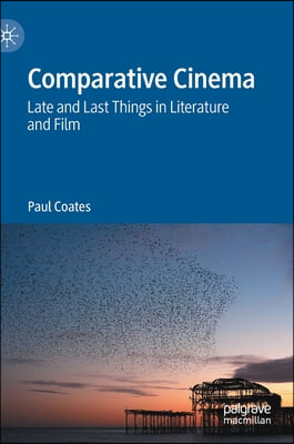 Comparative Cinema: Late and Last Things in Literature and Film