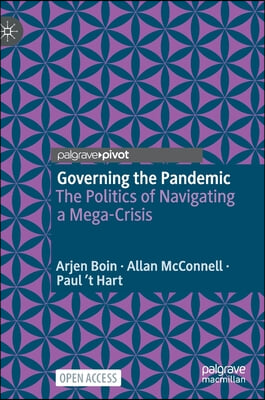 Governing the Pandemic: The Politics of Navigating a Mega-Crisis