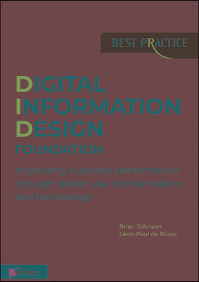 Digital Information Design (Did) Foundation: Improving Business Performance Through Better Use of Information and Technology