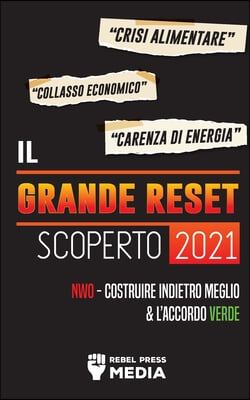 Il Grande Reset 2021 Scoperto: Crisi Alimentare, Collasso Economico e Carenza di Energia; NWO - Costruire Indietro Meglio e l&#39;Accordo Verde