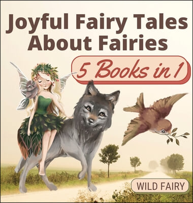 Joyful Fairy Tales About Fairies: 5 Books in 1