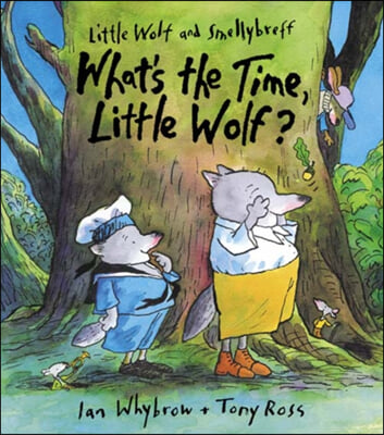 Little Wolf and Smellybreff: What's the Time Mr Wolf?
