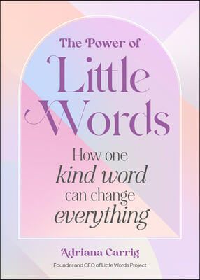 The Power of Little Words: How One Kind Word Can Change Everything