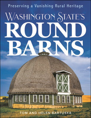 Washington State's Round Barns: Preserving a Vanishing Rural Heritage