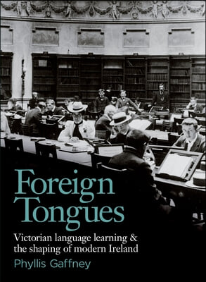 Foreign Tongues: Victorian Language Learning and the Shaping of Modern Ireland