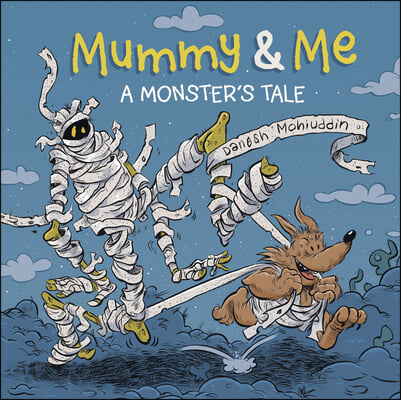 Mummy &amp; Me: A Monster&#39;s Tale