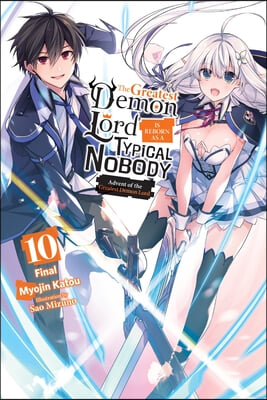 The Greatest Demon Lord Is Reborn as a Typical Nobody, Vol. 10 (Light Novel): Advent of the Greatest Demon Lord Volume 10