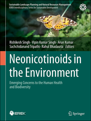 Neonicotinoids in the Environment: Emerging Concerns to the Human Health and Biodiversity