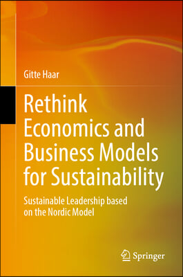 Rethink Economics and Business Models for Sustainability: Sustainable Leadership Based on the Nordic Model